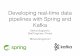 Developing real-time data pipelines with Spring and Kafka