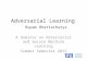 Adversarial Learning_Rupam Bhattacharya