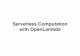 Serverless Computation with OpenLambda