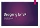 Designing for Virtual Reality: Environments & Interactions