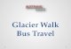 Glacier walk bus travel