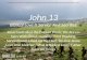 John 13, Biblical love; Jesus in Control passion week; co-heirs with Christ; Foot Washing; Lifted Up His Heel; Receive Jesus; Love One Another