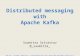 Distributed messaging with Apache Kafka