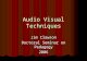 Audio Visual Techniques Jim Clawson Doctoral Seminar on Pedagogy 2006