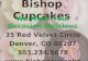 Bishop Cupcakes We Make Your Occasion Delicious 35 Red Velvet Circle Denver, CO 80207 303.234.5678 .