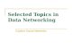 Selected Topics in Data Networking Explore Social Networks: