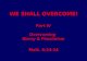 WE SHALL OVERCOME! Part IV Overcoming Worry & Pessimism Part IV Overcoming Worry & Pessimism Matt. 6:24-34