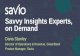 Introducing Savio: Savvy Insights Experts, on Demand