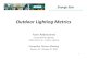 Outdoor Lighting Metrics - Energy Star · PDF fileEnergy Star. Outdoor Lighting Metrics. Yaser Abdelsamed. Acuity Brands Lighting. NEMA Task Force – Outdoor Lighting. EnergyStar
