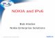 NOKIA and IPv6 - IPv6 Summit, Inc. · PDF fileNOKIA and IPv6 Bob Hinden Nokia Enterprise Solutions. ... (GGSN) • Connection Processing ... NOKIA and IPv6