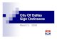 City Of Dallas Sign  · PDF fileCurrent Sign Ordinance Governmental signs are not regulated ... building, but rather is a monument sign or pole - mounted sign. The sign may