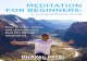 MEDITATION FOR BEGINNERS - Zenful · PDF filemeditation to tai chi. ... bone structure, and constitution. You can sit on the floor, ... MEDITATION FOR BEGINNERS: A COMPREHENSIVE GUIDE