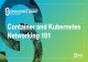 Networking 101 Container and Kubernetes - Schedschd.ws/hosted_files/ossna2017/74/Container_&_K8s_Networking_10… · networking • Linux networking constructs ... Container Networking