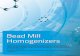 Bead Mill Homogenizers - · PDF fileBead Mill Homogenizers Bead mills are an ideal solution for high throughput disruption of tough and fibrous samples. Bead Ruptor bead mills are