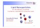 Lipid Nanoparticles – Solid Lipid Nanoparticles • produced from 1 solid lipid NLC – Nanostructured Lipid Carriers: ... Definitions & special features Structure of lipid ...