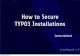 How to Secure TYPO3 Installations - TYPO3 Hosting mit ... · PDF file"Exclusive: Many TYPO3 Sites have been hacked" April 27, 2011: A vulnerability in TYPO3 appararently allows attackers