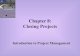 Chapter 8: Closing Projects - jrm4jrm4.com/FSU_Courses/LIS4910/schwalbe-closeout.pdf... (OPM3) Best Practices • The PMI Standards ... which are achieved through developing and consistently