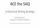 ACE the SAQ Handout - Wikispaces the SAQ Handout.pdf... · ACE the SAQ A Historical Writing ... • In English Language Arts: • Claim ... EXAMPLE PERIODIZATION] • In a situation
