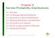 Chapter 6 Normal Probability Distributions - … · 2009-02-10 · Normal Probability Distributions ... 6-4 Sampling Distributions and Estimators 6-5 The Central Limit Theorem 6-6