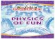 PHYSICS OF FUN - Six Flags .A theme park is an excellent demonstration of physics principles.
