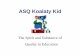 ASQ Koalaty Kid - ASQ- · PDF fileASQ Koalaty Kid Starting Out nJoin the ASQ Koalaty Kid Alliance nNetwork with Koalaty Kid schools, ASQ Section and business partners nAttend ASQ Koalaty