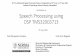 Speech Processing using DSP TMS320C6713 - … · Speech Processing using DSP TMS320C6713 Prof Bhupendra Fatania Prof Amit Degada ... TI C6713 •Running at 225 MHz •4 I/0 (mic in,