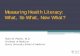 Measuring Health Literacy: What, So What, Now What? /media/Files/Activity Files... · PDF fileMeasuring Health Literacy: What, So What, Now What? Ruth M. Parker, M.D. Professor of
