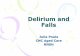 Delirium and falls - .PREDISPOSING CAUSES OF DELIRIUM-Brain disease - dementia, stroke, past severe
