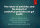 The nature pf prebiotics and the impact of prebiotics ... Agenda Probiotics and its benefits. Probiotics