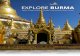 EXPLORE BURMA - Amazon Web Services · to Mongol invasions, and in its place several warring states emerged, until the Taungoo Dynasty reunified the country in the 16th century, and