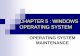 CHAPTER 5 : WINDOWS OPERATING CHAPTER 5 : WINDOWS OPERATING SYSTEM OPERATING SYSTEM MAINTENANCE . Maintaining