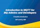 Introduction to MQTT for MQ Admins and Developers Capitalware's MQ Technical Conference v2.0.1.3 MQTT is pub/sub only All MQTT messages are published to a topic. No direct queuing,