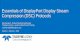 Essentials of DisplayPort Display Stream Compression Protocols 2019-11-29¢  Agenda DisplayPort Protocols