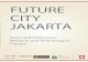 FUTURE CITY JAKARTA - admin.ch Future City Jakarta: Swiss and Indonesian Research and Technology in