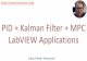 LabVIEW PID - Kalman Filter - MPC PID - Kalman Filter...Kalman Filter •The Kalman Filter is a commonly used method to estimate the values of state variables of a dynamic system that