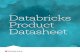 Databricks Product Datasheet ... Databricks: Product Datasheet Databricks offers a cloud platform powered by Apache Spark, that makes it easy to turn data into value, from ingest to
