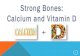 Strong Bones: Calcium and Vitamin D - Drexel Universitydeptapp08.drexel.edu/nutritioneducation/Website_Materials... · 2017-10-25 · Calcium and vitamin D are needed for strong bones,