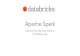 Apache Spark - Bricks.pdf Databricks & Datastax Apache Spark is packaged as part of Datastax Enterprise Analytics 4.5 Databricks & Datstax Have Partnered for Apache Spark Engineering