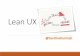 Lean UX - Bank Indonesia UX... · Lean UX @SartikaKurniali. UX UX vs UI Lean UX CX. My Device Management Reimagining the device ordering to become the trusted business partner from