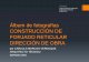 Álbum de fotografías - · PDF file 2013-05-20 · Álbum de fotografías construcciÓn de forjado reticular direcciÓn de obra por carlols marcos verduque arquitecto tÉcnico barcelona