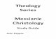 Theology Series Messianic Christologybiblegreekvpod.com/Christology2/MessianicChristologyStudyGuide.pdf · 5 What is Messianic Christology? Session 1 I. The First Coming prophecies