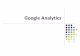 Google Analytics - WPI · 2018-12-04 · Google Analytics provides an SDK that allows gathering ... DoubleClick Digital Marketing and Google Analytics 360. Problem Google Analytics