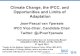 Climate Change, the IPCC, and Opportunities and Limits of ... · PDF file Climate Change, the IPCC, and Opportunities and Limits of Adaptation Jean-Pascal van Ypersele IPCC Vice-Chair,
