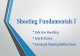 Shooting Fundamentals I · Shooting Fundamentals I • Safe Gun Handling • Grip & Stance • Zeroing & Clearing Malfunctions