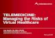 TELEMEDICINE: Managing the Risks of Virtual Healthcare · PDF file TELEMEDICINE: Managing the Risks of Virtual Healthcare Amy Wasdin, RN, MBA, CPHRM ... Managing the Risks of Virtual