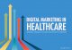 DIGITAL MARKETING IN HEALTHCARE - Geonetric · The results: organizations are revamping their online presence. They are adding new capabilities to their digital mix. And they are