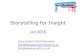 Storytelling for Insight · PDF file Storytelling for Insight Jan 2018. Who are we? We specialise in gathering people’s authentic voices and stories. These ... -- Responsible storytelling