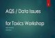 1 AQS / Data Issues for Toxics Workshop ... AQS / Data Issues for Toxics Workshop NICK MANGUS AQS TEAM