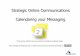 Strategic Online Communications Calendaring your Messaging Strategic Online Communications Calendaring your Messaging These training materials have been prepared by Aspiration and