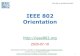 IEEE 802 Orientation · PDF file IEEE SA Board of Governors (BOG) Standards Board (SASB) IEEE 802 within IEEE and IEEE SA Structure 5 IEEE 802 LMSC is a Standards Committee of the